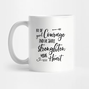 Be of Good Courage Typography - Psalm 31:24 Mug